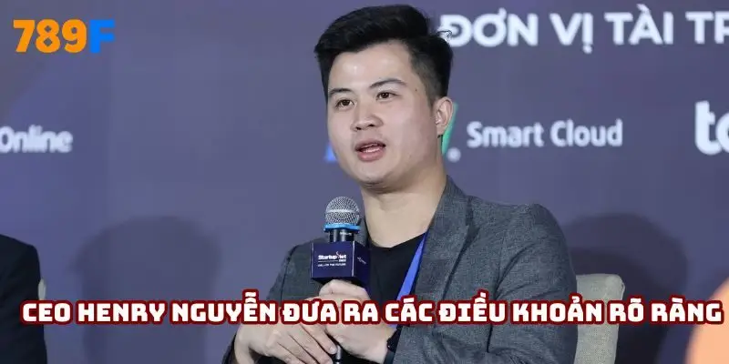 CEO Henry Nguyễn đưa ra các điều khoản rõ ràng